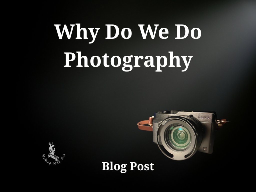Why Do We Do Photography