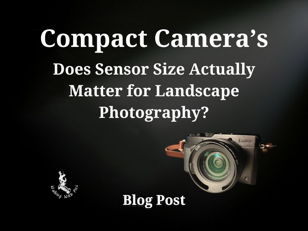 Compact Cameras — Does Sensor Size Actually Matter for Landscape Photography?