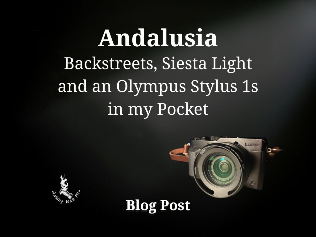 Andalusia — Backstreets, Siesta Light and an Olympus Stylus 1s in my Pocket